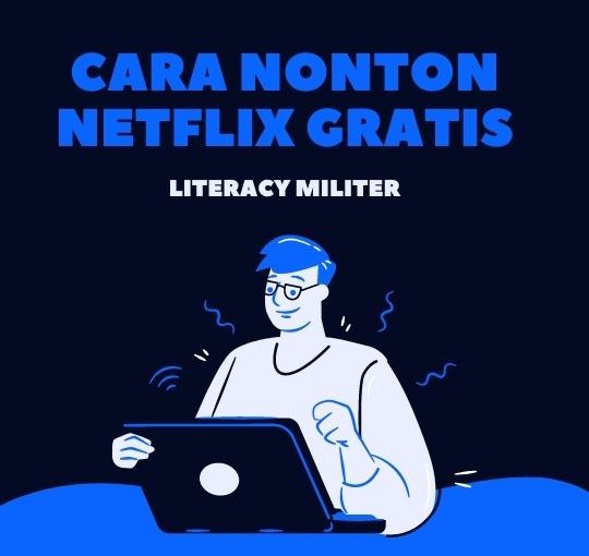 Cara Nonton Netflix Gratis Terbaru 2021 Dengan Mudah